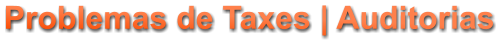 Problemas de Taxes | Auditorias